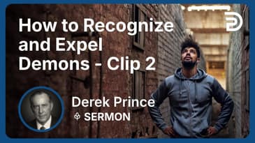 How to Recognize and Expel Demons | Clip 2 | Derek Prince