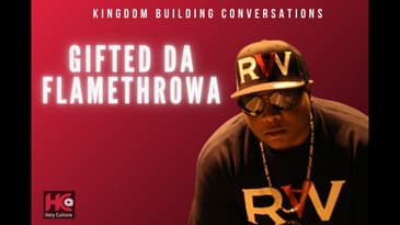 Kingdom Building Conversation - Gifted Da Flamethrowa