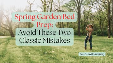 How to Prep Spring Garden Beds to Avoid Nutrient Mistakes and Soil Compaction - Ep. 289