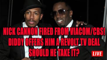 Nick Cannon Fired From Viacom/CBS! Diddy Offers Him A Revolt TV Deal, Should Nick Cannon Take It?