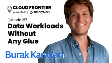 CF7: Data Workloads Without Any Glue | Burak Karakan