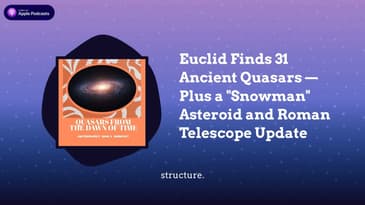 Euclid Finds 31 Ancient Quasars — Plus a "Snowman" Asteroid and Roman Telescope Update