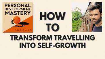 How to transform ordinary travelling into personal development & AHAs, with Jonathan Legg.