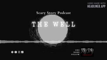 Season 2: The Well - Scary Story Podcast