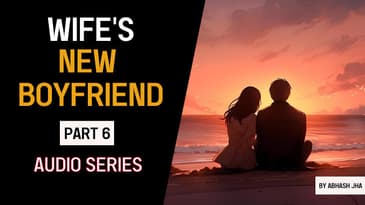 PART 6 | Wife's New Boyfriend | Hindi Betrayal Love Story | Abhash Jha Audio Series | Rhyme Attacks