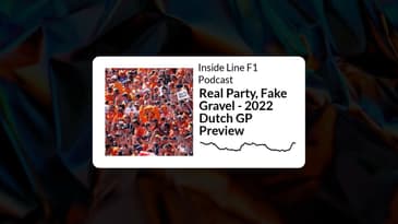 Inside Line F1 Podcast - Real Party, Fake Gravel - 2022 Dutch GP Preview
