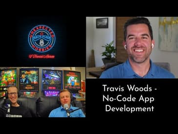 Ep. 6 No-Code App Development - Travis Woods
