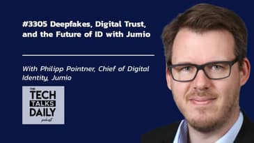 3305: Deepfakes, Digital Trust, and the Future of ID with Jumio