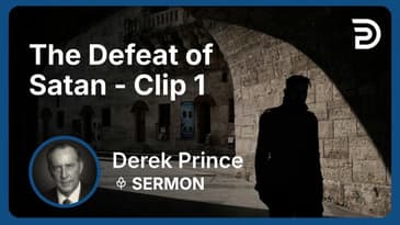 The Defeat of Satan | Clip 1 | Derek Prince