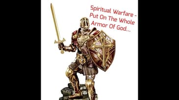 Spiritual Warfare - Put On The Whole Armor Of God...