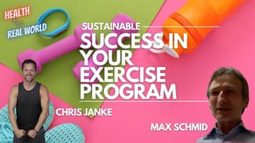 Sustainable Success in Your Exercise Program w Max Schmid - Health in the Real World w Chris Janke