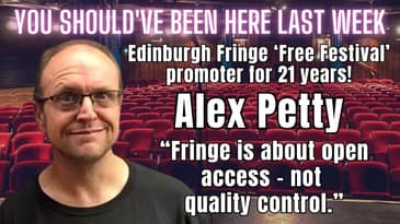 You Should've Been Here Last Week: Alex Petty - Fringe is about open access, not quality control.