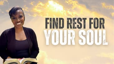 How to Find Rest for Your Soul