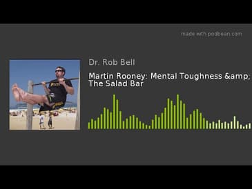 Martin Rooney: Mental Toughness &amp; The Salad Bar