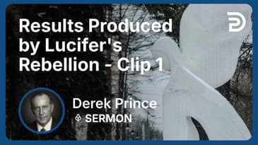 Results Produced by Lucifer's Rebellion | Clip 1 | Derek Prince