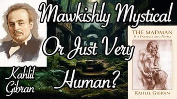 Kahlil Gibran | Is He Really Just Sentimental & Mawkishly Mystical?