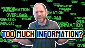 Do You Have TOO MUCH Information?
