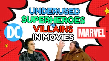 UNDERUSED SUPERHEROES + VILLAINS IN MOVIES - Marvel And DC Characters We Want To See More Of