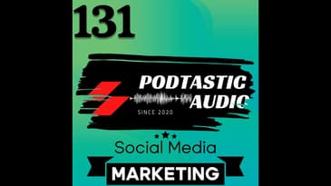 131 Breaking Through the Noise: Mastering Social Media Marketing for Podcast Success