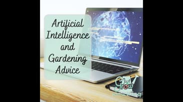 Artificial Intelligence and Gardening Advice - Ep.212