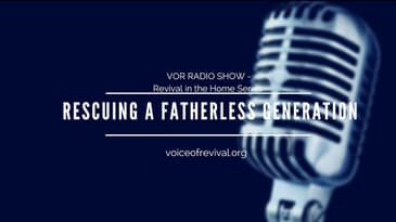 [VOR RADIO] Rescuing a Fatherless Generation