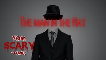 The Man in the Hat true scary story