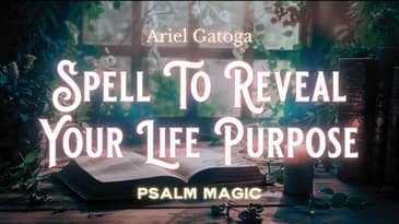 Psalm 73: Psalm Magic To Reveal Your Life Purpose