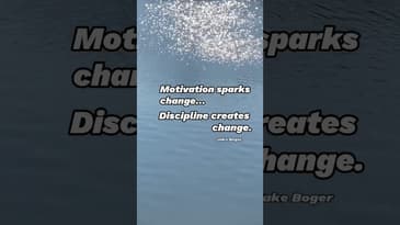 Motivation sparks change… Discipline creates change.