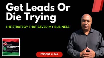 Get Leads Or Die Trying - The Strategy That Saved My Business