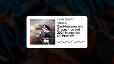 Inside Line F1 Podcast - Can Mercedes win 3 races in a row? 2024 Hungarian GP Preview