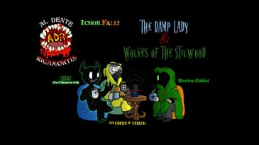 ADR Episode 381: Ichor Falls - The Damp Lady & Wolves of the Stillwood