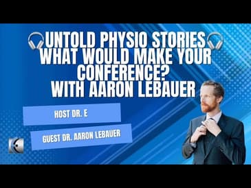 Untold Physio Stories Podcast - What Would Make Your Conference