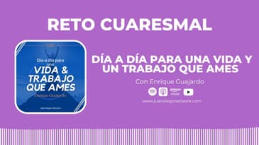 RETO: Día a día para una vida y un trabajo que ames con Enrique Guajardo | Día 45 hacia una Vida...
