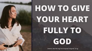 How To Give Your Heart Fully To God