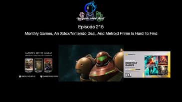 Episode 215 - Monthly Games, An XBox/Nintendo Deal, And Metroid Prime Is Hard To Find