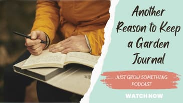 Another Reason for Keeping a Garden Journal