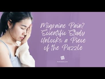 Migraine Pain? Study Unlocks a Piece of of the Puzzle