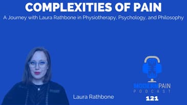 121:Complexities of Pain: A Journey with Laura Rathbone in Physiotherapy, Psychology, and Philosophy