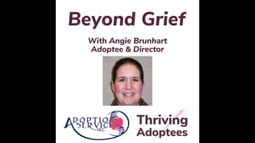 Beyond Grief With Angie Brunhart Adoptee & Director
