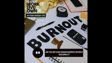 69: Are You Battling Hidden Burnout Without Realizing It?