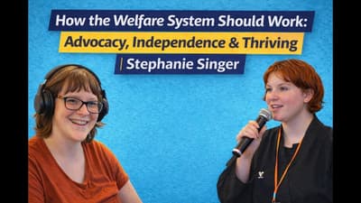 How the Welfare System Should Work: Advocacy, Independence & Thriving | Stephanie Singer