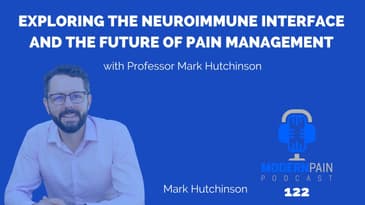 Exploring the Neuroimmune Interface and Future of Pain Management with Professor Mark Hutchinson