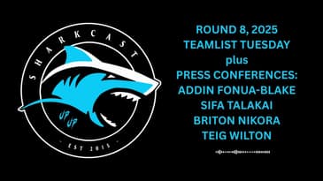 SHARKCAST: RD 8 TEAMLIST TUESDAY; FONUA-BLAKE, SIFA TALAKAI, BRITON NIKORA, TEIG WILTON PRESSERS