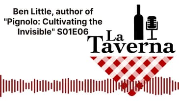 La Taverna Friuli Wine with BEN LITTLE author of "Pignolo: Cultivating the Invisible" ep06