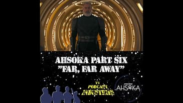 Ahsoka Part 6 "Far, Far Away"