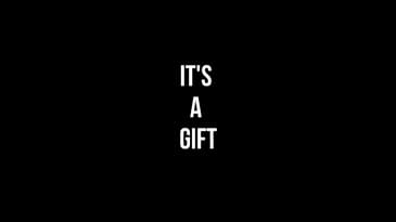 IT'S A GIFT