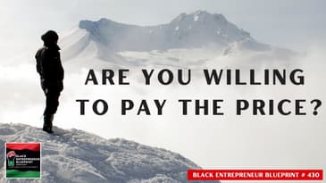 Black Entrepreneur Blueprint 430 - Jay Jones - Are You Really Willing To Pay The Price