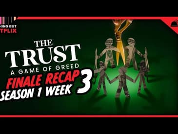 Nothing But Netflix: The Trust | Week 3 Finale Recap