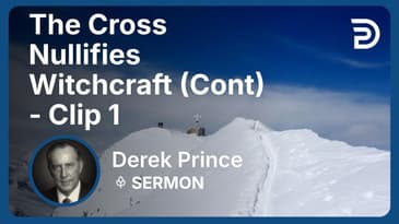 The Cross Nullifies Witchcraft (Continued) | Clip 1 | Derek Prince