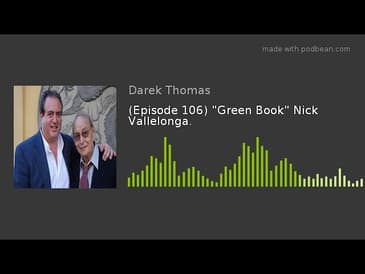 (Episode 106) "Green Book" Nick Vallelonga.